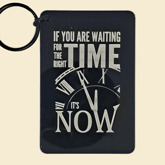 The right time is now