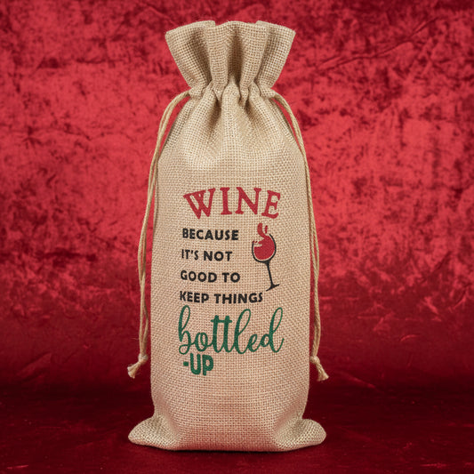 Wine bag - Wine because its not good to keep things bottled up